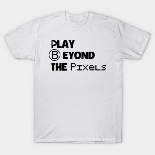 play beyond the pixels Black T-Shirt